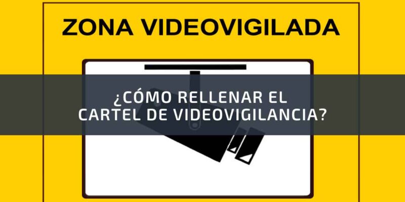 Cómo rellenar el cartel de videovigilancia